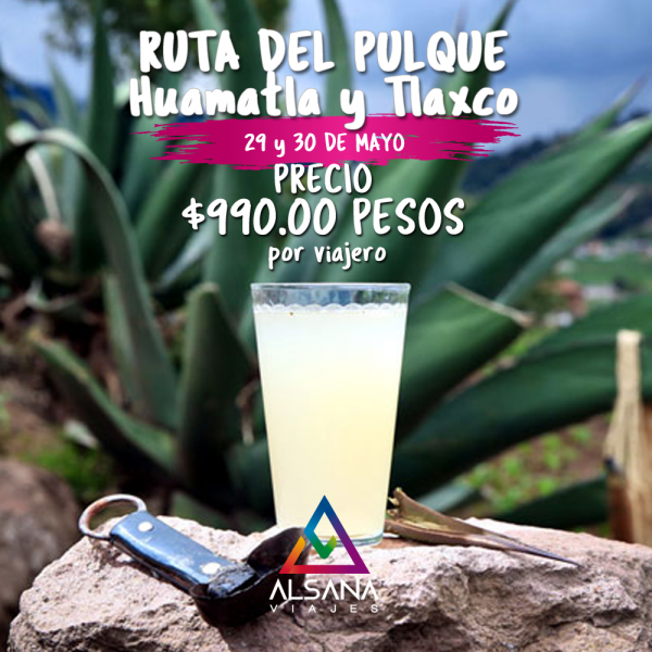 Ruta del Pulque, Tlaxcala, 29 ó 30 de Mayo