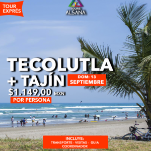 Tecolutla + Tajín Exprés, 13 Sept, 04 Octubre