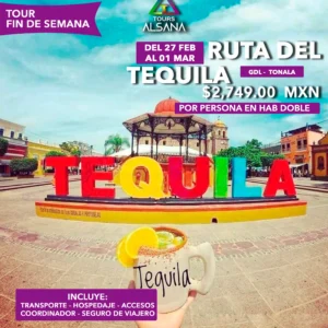 Ruta del Tequila, 27 Feb al 01 Mar