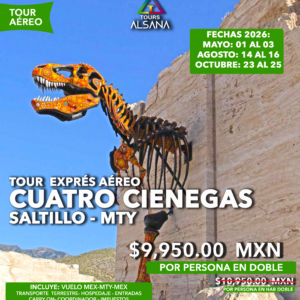 Cuatro Ciénegas, Tour Aéreo Exprés, Mayo, Agosto, Octubre