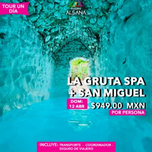 La Gruta Spa + San Miguel de Allende, 12 Abr, 16 May