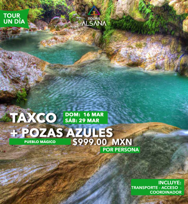 Pozas Azules + Taxco, 16 y 29 de Marzo