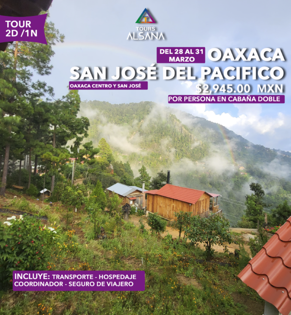 San José del Pacifico + Oaxaca, Del 28 al 31 de Marzo