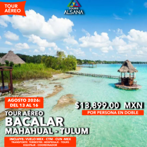 Bacalar Tour Aéreo, Del 13 al 16 de Agosto