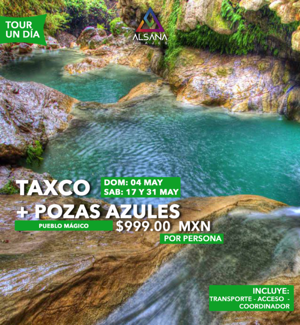 Pozas Azules + Taxco, 04, 17 y 31 de Mayo