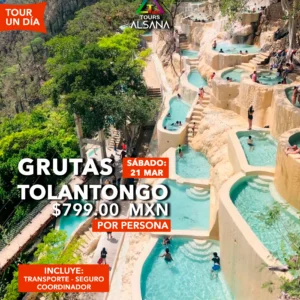 Grutas Tolantongo, 21 Mar, 09 Abr, 17 May