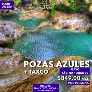 Pozas Azules + Taxco, 02, 10 May, 06, 10, 14 Jun