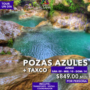 Pozas Azules + Taxco, 06, 10, 14 Jun