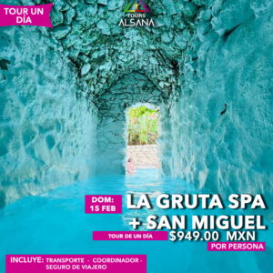 La Gruta Spa + San Miguel de Allende, 15 de Febrero
