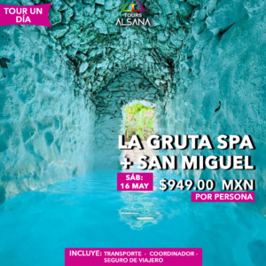 La Gruta Spa + San Miguel de Allende, 16 Mayo