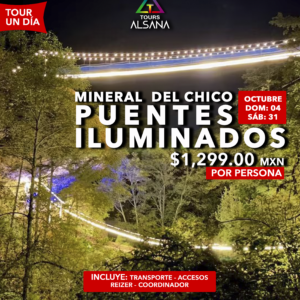 Puentes Iluminados + Mineral del Chico, 04 y 31 Octubre