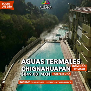 Chignahuapan + Aguas Termales, 17 de Mayo